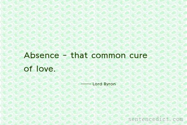 Good sentence's beautiful picture_Absence - that common cure of love.