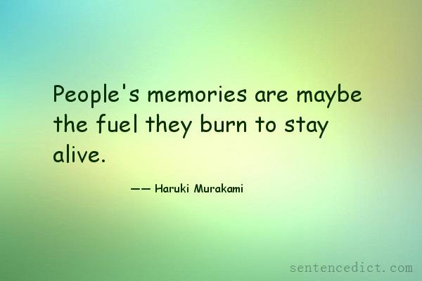 Good sentence's beautiful picture_People's memories are maybe the fuel they burn to stay alive.