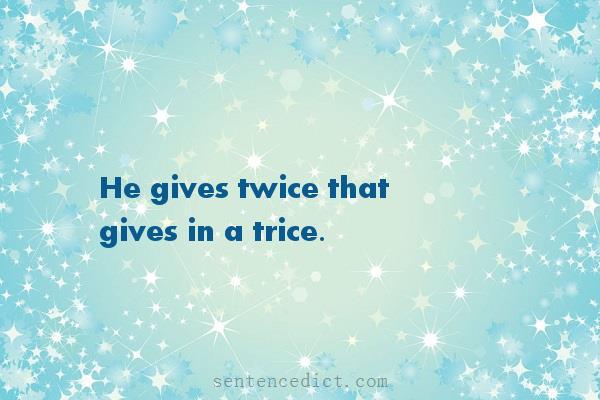Good sentence's beautiful picture_He gives twice that gives in a trice.