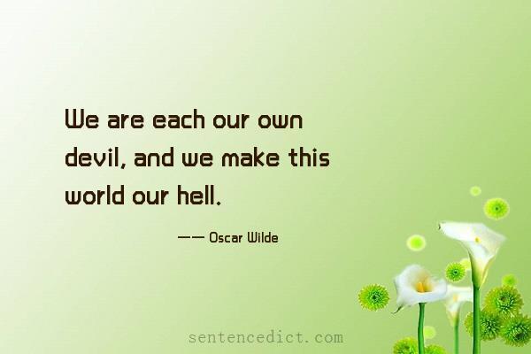 Good sentence's beautiful picture_We are each our own devil, and we make this world our hell.