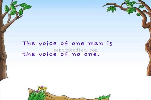 Good sentence's beautiful picture_The voice of one man is the voice of no one.