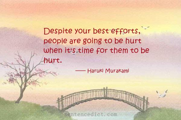 Good sentence's beautiful picture_Despite your best efforts, people are going to be hurt when it's time for them to be hurt.