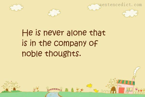 Good sentence's beautiful picture_He is never alone that is in the company of noble thoughts.