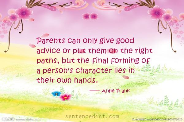 Good sentence's beautiful picture_Parents can only give good advice or put them on the right paths, but the final forming of a person's character lies in their own hands.