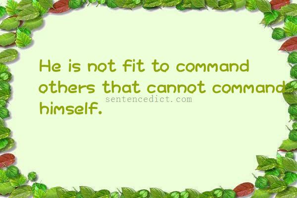 Good sentence's beautiful picture_He is not fit to command others that cannot command himself.