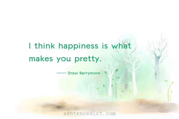 Good sentence's beautiful picture_I think happiness is what makes you pretty.