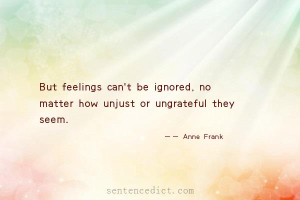 Good sentence's beautiful picture_But feelings can't be ignored, no matter how unjust or ungrateful they seem.