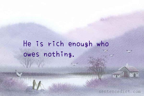Good sentence's beautiful picture_He is rich enough who owes nothing.