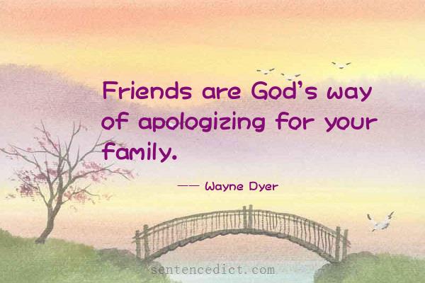 Good sentence's beautiful picture_Friends are God's way of apologizing for your family.