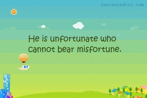 Good sentence's beautiful picture_He is unfortunate who cannot bear misfortune.