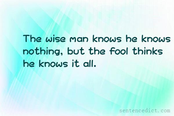 Good sentence's beautiful picture_The wise man knows he knows nothing, but the fool thinks he knows it all.