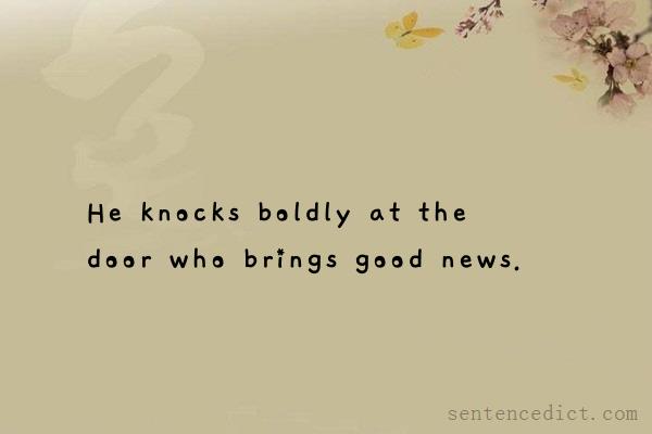 Good sentence's beautiful picture_He knocks boldly at the door who brings good news.