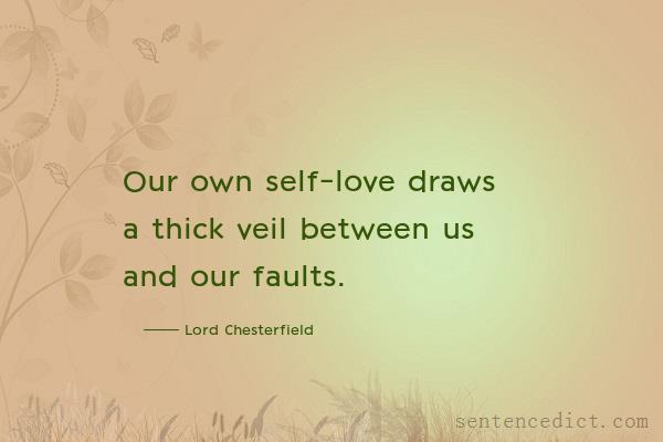 Good sentence's beautiful picture_Our own self-love draws a thick veil between us and our faults.