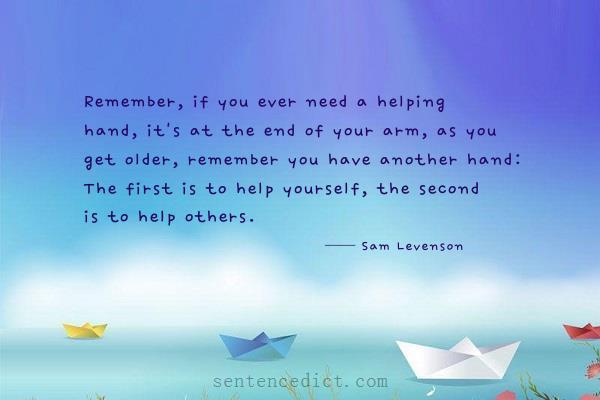 Good sentence's beautiful picture_Remember, if you ever need a helping hand, it's at the end of your arm, as you get older, remember you have another hand: The first is to help yourself, the second is to help others.