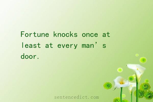 Good sentence's beautiful picture_Fortune knocks once at least at every man’s door.