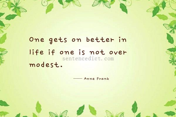 Good sentence's beautiful picture_One gets on better in life if one is not over modest.