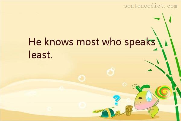 Good sentence's beautiful picture_He knows most who speaks least.