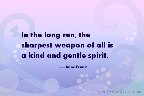 Good sentence's beautiful picture_In the long run, the sharpest weapon of all is a kind and gentle spirit.