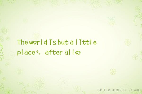 Good sentence's beautiful picture_The world is but a little place, after all.