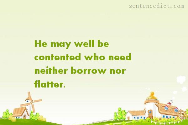 Good sentence's beautiful picture_He may well be contented who need neither borrow nor flatter.