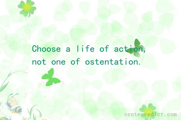 Good sentence's beautiful picture_Choose a life of action, not one of ostentation.