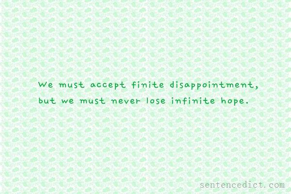 Good sentence's beautiful picture_We must accept finite disappointment, but we must never lose infinite hope.