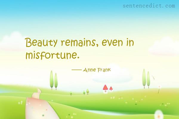 Good sentence's beautiful picture_Beauty remains, even in misfortune.