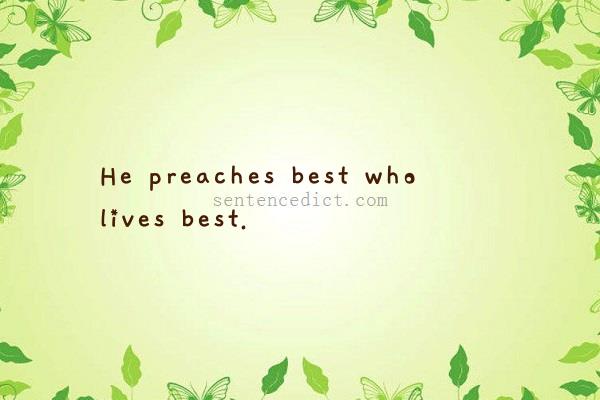 Good sentence's beautiful picture_He preaches best who lives best.