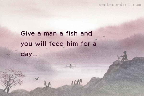 Good sentence's beautiful picture_Give a man a fish and you will feed him for a day...