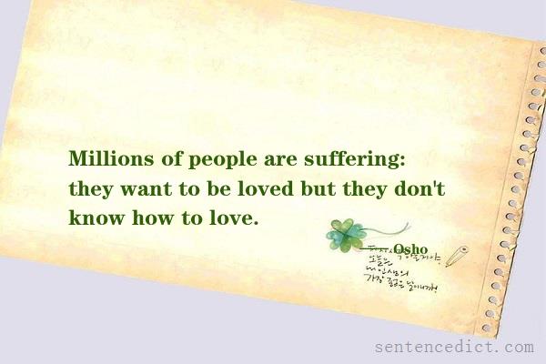 Good sentence's beautiful picture_Millions of people are suffering: they want to be loved but they don't know how to love.