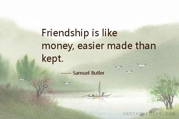 Good sentence's beautiful picture_Friendship is like money, easier made than kept.