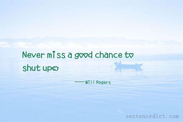 Good sentence's beautiful picture_Never miss a good chance to shut up.