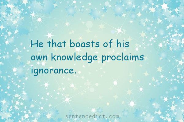 Good sentence's beautiful picture_He that boasts of his own knowledge proclaims ignorance.
