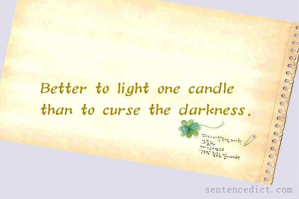 Good sentence's beautiful picture_Better to light one candle than to curse the darkness.