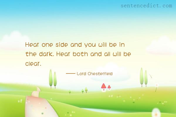 Good sentence's beautiful picture_Hear one side and you will be in the dark. Hear both and all will be clear.