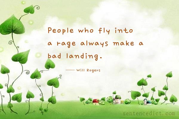 Good sentence's beautiful picture_People who fly into a rage always make a bad landing.