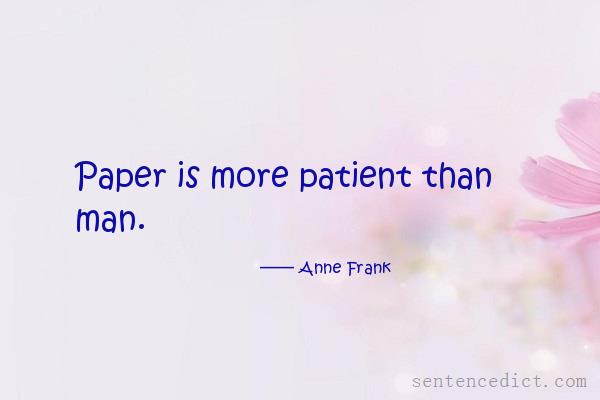 Good sentence's beautiful picture_Paper is more patient than man.