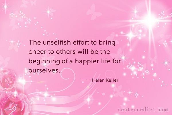 Good sentence's beautiful picture_The unselfish effort to bring cheer to others will be the beginning of a happier life for ourselves.