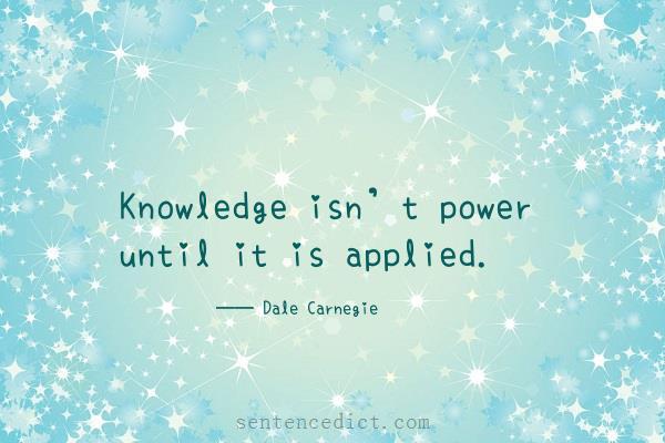 Good sentence's beautiful picture_Knowledge isn’t power until it is applied.