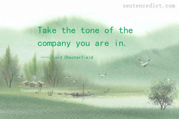Good sentence's beautiful picture_Take the tone of the company you are in.