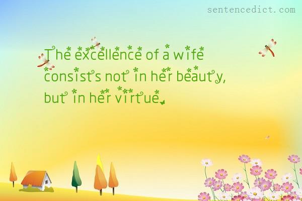 Good sentence's beautiful picture_The excellence of a wife consists not in her beauty, but in her virtue.