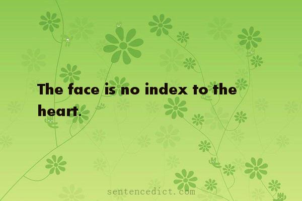 Good sentence's beautiful picture_The face is no index to the heart.