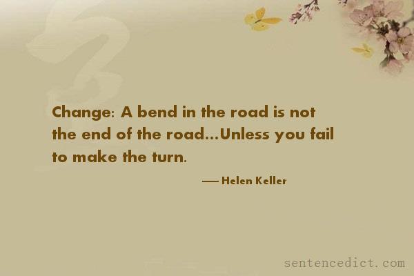 Good sentence's beautiful picture_Change: A bend in the road is not the end of the road…Unless you fail to make the turn.
