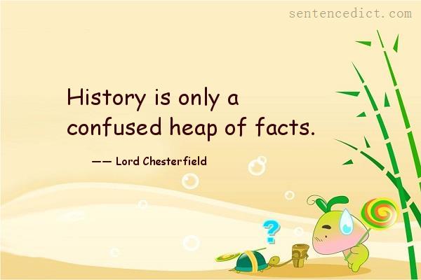 Good sentence's beautiful picture_History is only a confused heap of facts.