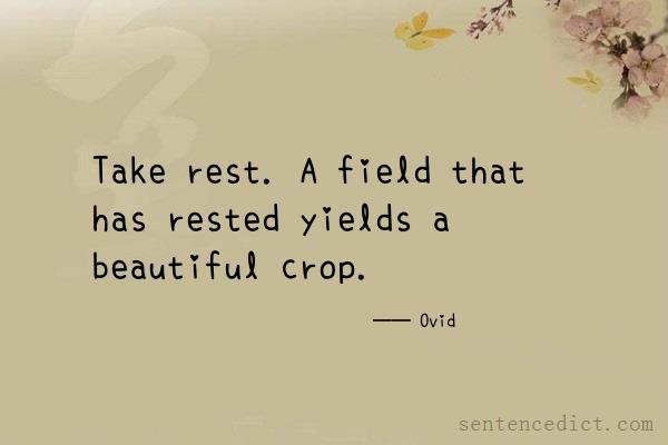 Good sentence's beautiful picture_Take rest. A field that has rested yields a beautiful crop.