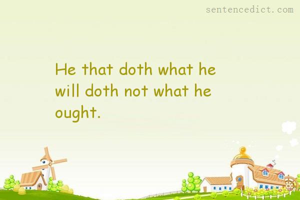 Good sentence's beautiful picture_He that doth what he will doth not what he ought.