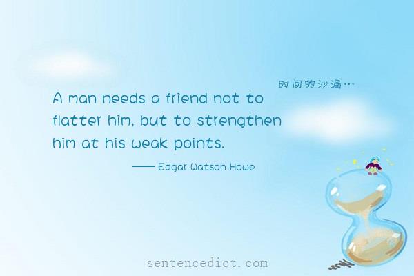 Good sentence's beautiful picture_A man needs a friend not to flatter him, but to strengthen him at his weak points.
