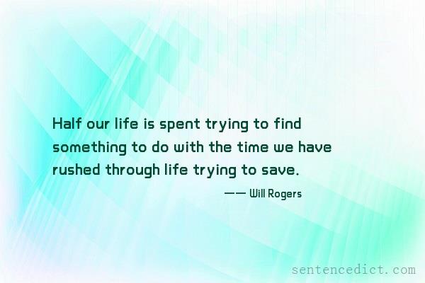 Good sentence's beautiful picture_Half our life is spent trying to find something to do with the time we have rushed through life trying to save.