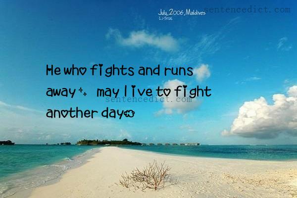Good sentence's beautiful picture_He who fights and runs away, may live to fight another day.