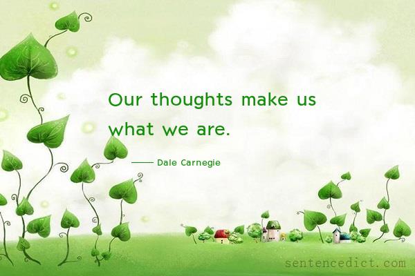 Good sentence's beautiful picture_Our thoughts make us what we are.